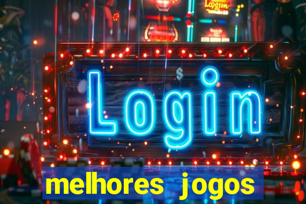 melhores jogos estrela bet